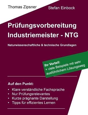 Industriemeister - Technische und naturwissenschaftliche Grundlagen (NTG): Vorbereitung auf die IHK-Prüfung - Thomas Zipsner,Stefan Einbock - cover