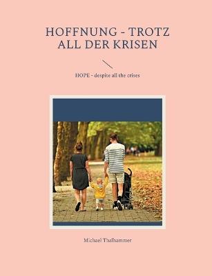 HOFFNUNG - trotz all der Krisen: HOPE - despite all the crises - Michael Thalhammer - cover