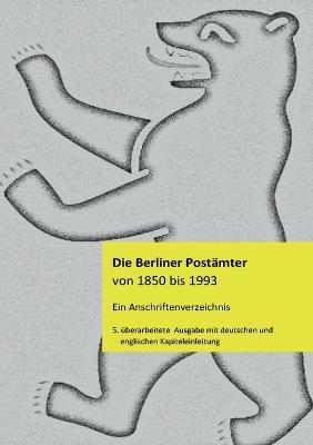 Die Berliner Postämter von 1850 bis 1993: Ein Anschriftenverzeichnis mit deutscher und englischer Einleitung - Klaus-Dieter Stamm - cover