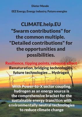 CLIMATE.help.EU: "Swarm contributions" for the common multiple. "Detailed contributions" for the opportunities and possibilities. - Dieter Mende - cover