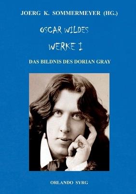 Oscar Wildes Werke I: Das Bildnis des Dorian Gray - Oscar Wilde,Orlando Syrg - cover