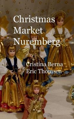 Christmas Market Nuremberg - Cristina Berna,Eric Thomsen - cover