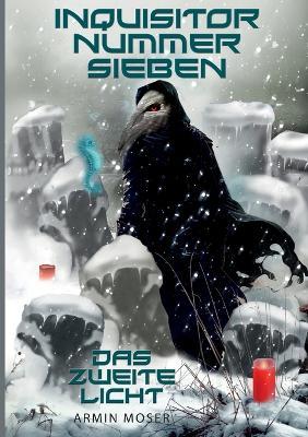 Inquisitor Nummer Sieben: Das Zweite Licht - Armin Moser - cover