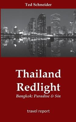 Thailand Redlight: Bangkok: Paradise & Sin - Ted Schneider - cover