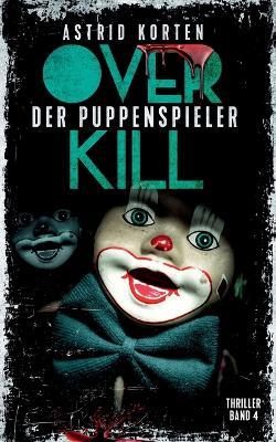 Overkill - Der Puppenspieler - Astrid Korten - cover