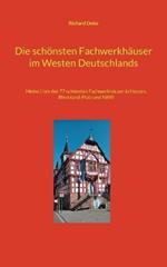 Die schönsten Fachwerkhäuser im Westen Deutschlands: Meine Liste der 55 schönsten Fachwerkhäuser in Rheinland-Pfalz und im Saarland