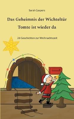 Das Geheimnis der Wichteltür - Tomte ist wieder da: 26 Geschichten zur Weihnachtszeit - Sarah Gaspers - cover