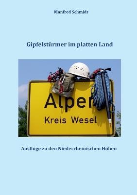 Gipfelstürmer im platten Land: Ausflüge zu den Niederrheinischen Höhen - Manfred Schmidt - cover