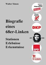 Biografie eines 68er-Linken: Stationen, Erlebnisse, Erfahrungen