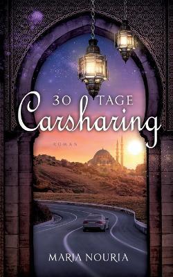 30 Tage Carsharing: Ein islamischer Coming-of-Age Roman - Maria Nouria - cover