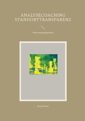 Analysecoaching Standorttransparenz: Wissensmanagement - Jörg Becker - cover