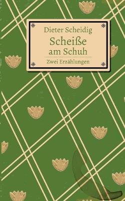 Scheiße am Schuh - Dieter Scheidig - cover