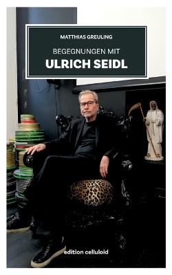 Begegnungen mit Ulrich Seidl - Matthias Greuling - cover