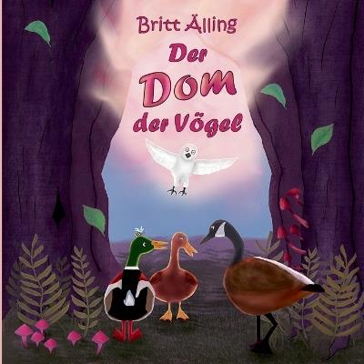 Der Dom der Vögel: Ein Entenmärchen - Britt Älling - cover