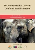 EU Animal Health Law and Confined Establishments: A Guidance Handbook to AHL Implementation in Zoos