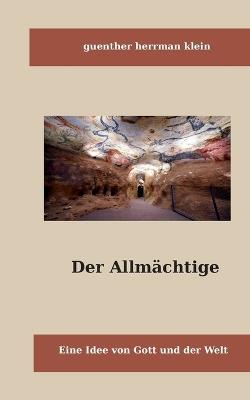 Der Allmächtige: Eine Idee von Gott und der Welt - Guenther Klein - cover