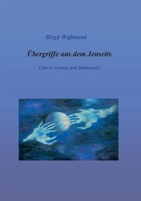 Übergriffe aus dem Jenseits: Gibt es Geister und Dämonen? - Birgit Waßmann - cover