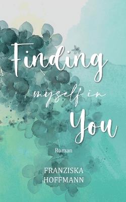 Finding myself in you - Franziska Hoffmann - cover