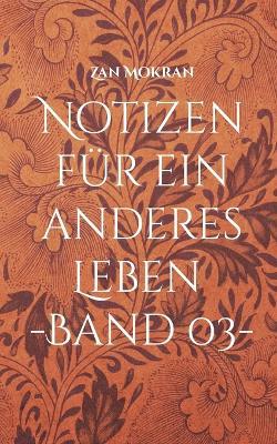 Notizen für ein anderes Leben -Band 03-: Aphorismen - Zan Mokran - cover