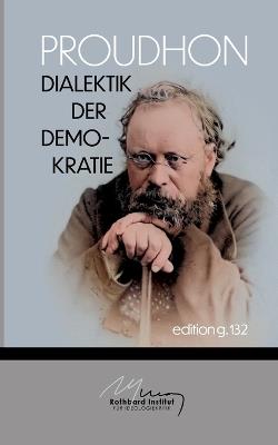 Dialektik der Demokratie: Texte 1848 bis 1863 - Pierre-Joseph Proudhon - cover
