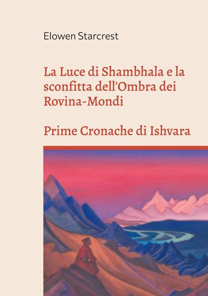 La Luce di Shambhala e la Sconfitta dell'Ombra dei Rovina-Mondi - Elowen Starcrest - ebook