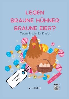 Legen braune Hühner braune Eier?: Ostern-Spezial für Kinder / Lesen macht klug! - Judith Roth - cover