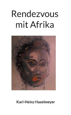 Rendezvous mit Afrika - Karl-Heinz Haselmeyer - cover