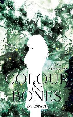 Colour & Bones: Zwiespalt - Luna Cathedras - cover