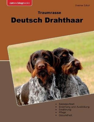 Traumrasse Deutsch Drahthaar - Dietmar Scholl - cover