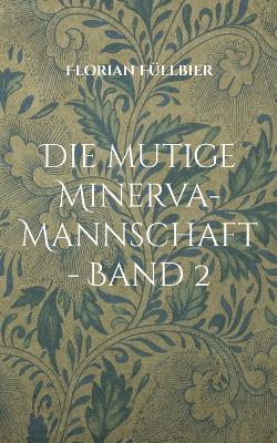 Die mutige Minerva-Mannschaft - Band 2: Von den Monstern in, über, unter und neben uns - Florian Füllbier - cover