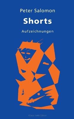 Shorts: Aufzeichnungen - Peter Salomon - cover