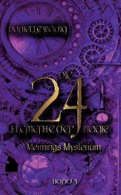Die 24 Elemente der Magie: Meimings Mysterium - Danielle Weidig - cover