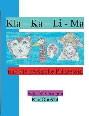 Kla - Ka - Li - Ma: und die persische Prinzessin - Peter Siefermann - cover