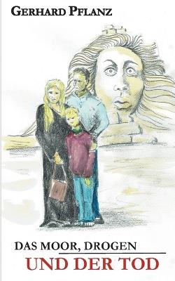 Das Moor, Drogen und der Tod - Gerhard Pflanz - cover