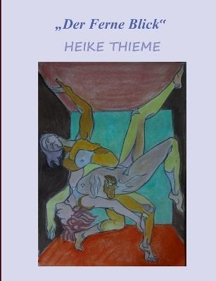 Der Ferne Blick !: Auch Frauen sind keine Engel ! - Heike Thieme - cover
