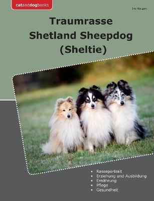 Traumrasse Shetland Sheepdog: Sheltie - Iris Weigert - cover