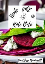 Heute gibt es - Rote Bete