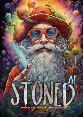 Stoned AF Coloring Book for Adults: Cannabis Coloring Book Stoner Coloring Book for adults weed coloring book grayscale A4 64P - Monsoon Publishing - cover