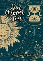 Sun Moon Stars coloring book for adults: mindfulness celestial coloring book Consciousness Universe Zodiac coloring spirituality coloring 60 pages A4