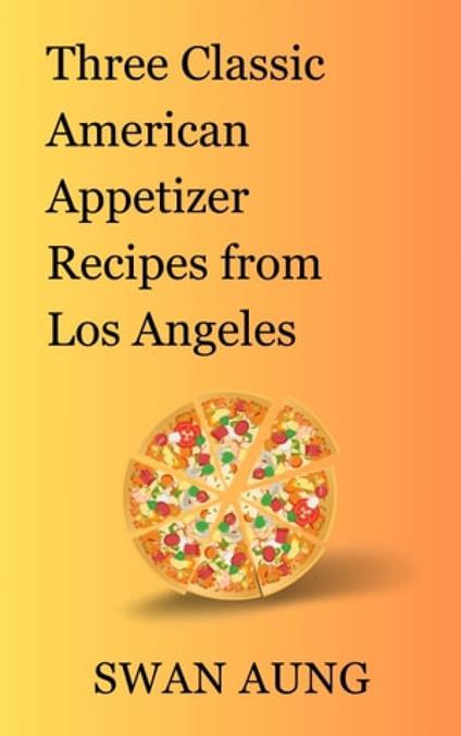 Three Classic American Appetizer Recipes from Los Angeles