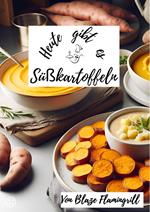 Heute gibt es - Süßkartoffeln