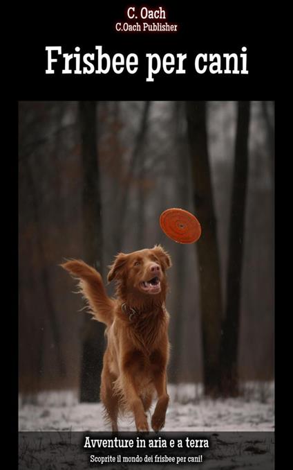 Frisbee per cani - C. Oach - ebook