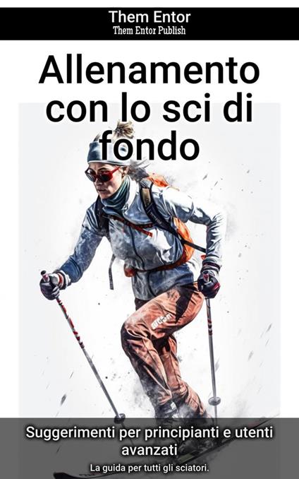 Allenamento con lo sci di fondo - Them Entor - ebook