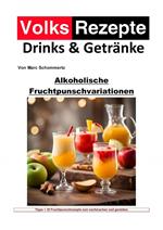 Volksrezepte Drinks und Getränke - Alkoholische Fruchtpunschvariationen