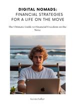 Digital Nomads: Financial Strategies for a Life on the Move