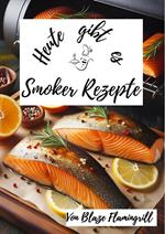 Heute gibt es - Smoker Rezepte