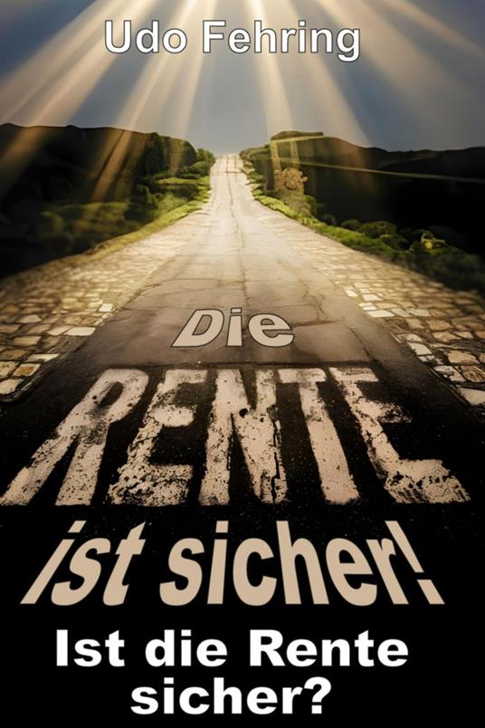 Die Rente ist sicher ! - Ist die Rente sicher ?