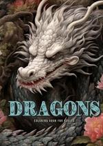 Dragons Coloring Book for Adults: Dragons Coloring Book for Adults Grayscale Dragon Coloring Book mystic magical coloring book 52P