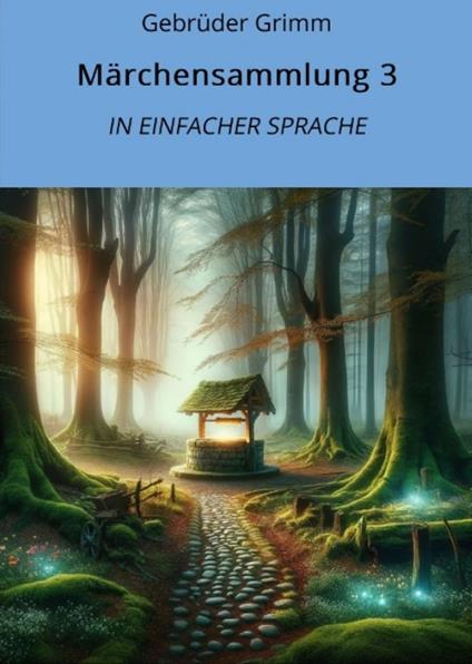 Märchensammlung 3: In Einfacher Sprache - Gebrüder Grimm,André Graf - ebook