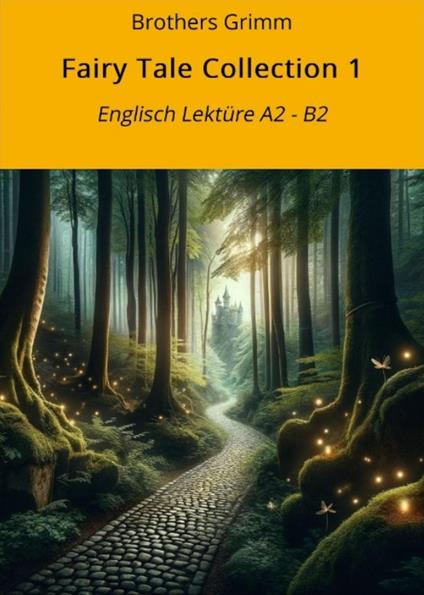Fairy Tale Collection 1: Englisch Lektüre A2 - B2 - Brothers Grimm,André Graf,Petra Graf - ebook
